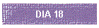 DIA 18