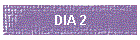 DIA 2